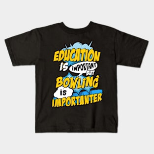 Bowling is important Kids T-Shirt